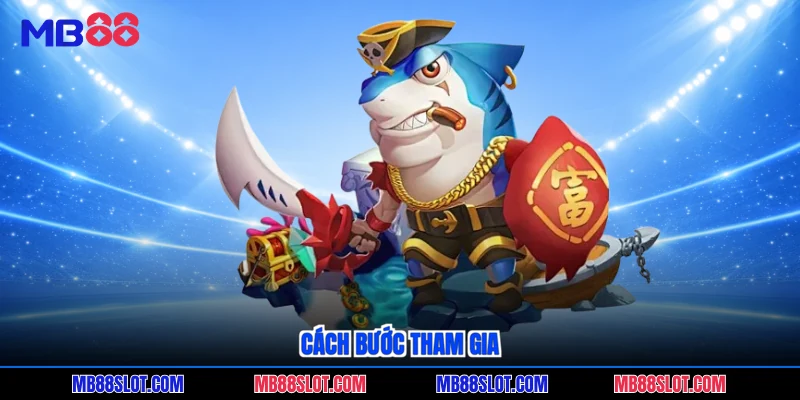 Cách bước tham gia
