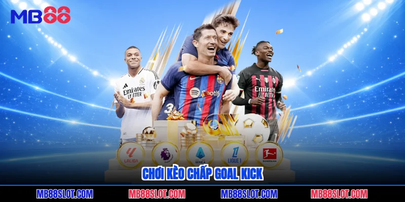Chơi kèo chấp goal kick