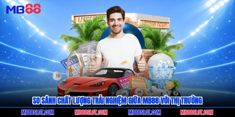 So sánh chất lượng trải nghiệm giữa MB88 với thị trường