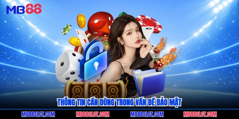 Thông tin cần dùng trong vấn đề bảo mật